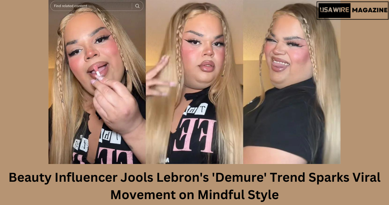 Beauty Influencer Jools Lebron’s ‘Demure’ Trend Sparks Viral Movement on Mindful Style