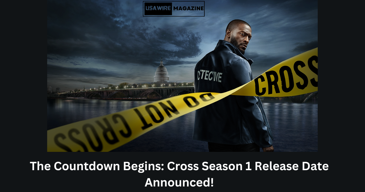 The Countdown Begins: Cross Season 1 Release Date Announced!