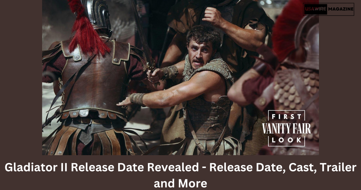 Mark Your Calendars: Gladiator II Release Date Revealed – Release Date, Cast, Trailer and More