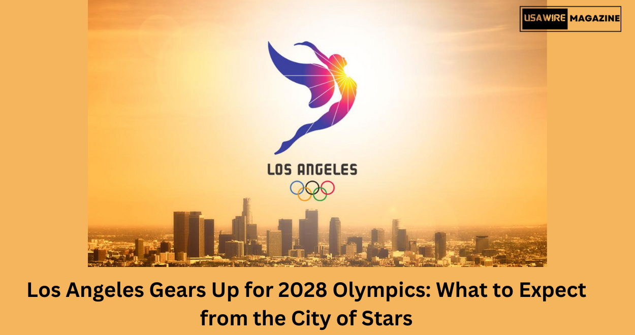 Los Angeles Gears Up for 2028 Olympics: What to Expect from the City of Stars