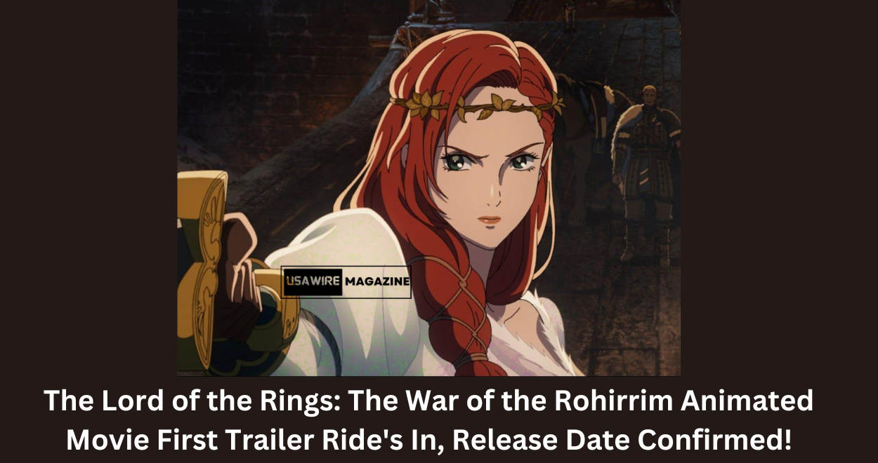 The Lord of the Rings The War of the Rohirrim Animated Movie First Trailer