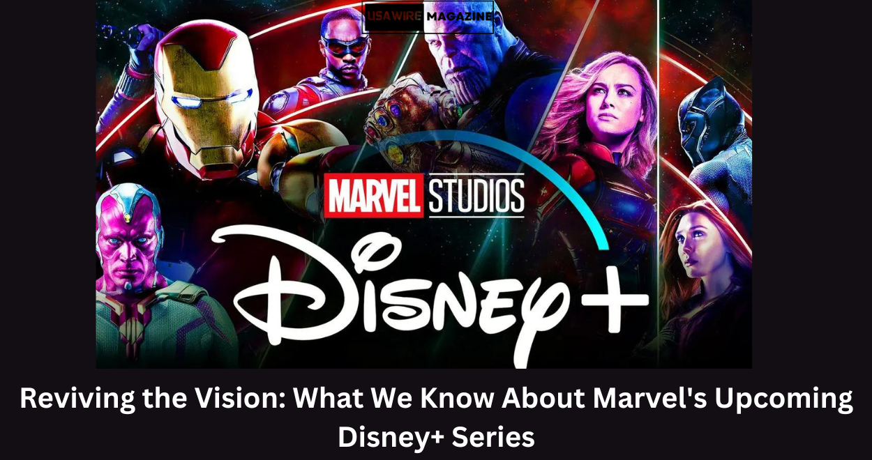 Reviving the Vision: What We Know About Marvel’s Upcoming Disney+ Series