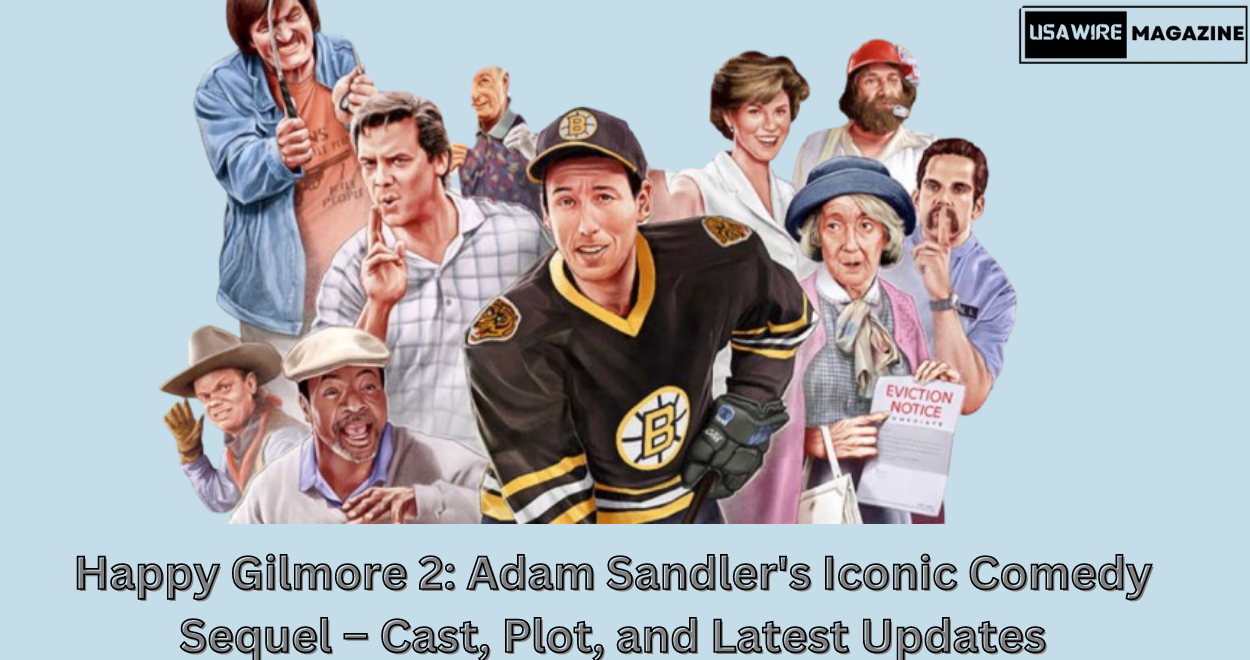 Happy Gilmore 2: Adam Sandler’s Iconic Comedy Sequel – Cast, Plot, and Latest Updates