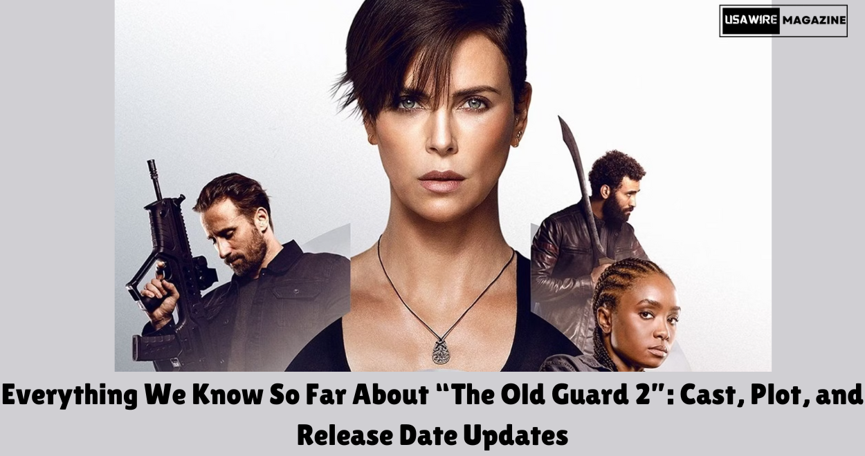 Everything We Know So Far About “The Old Guard 2”: Cast, Plot, and Release Date Updates