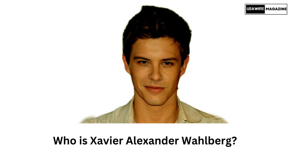 Who is Xavier Alexander Wahlberg?