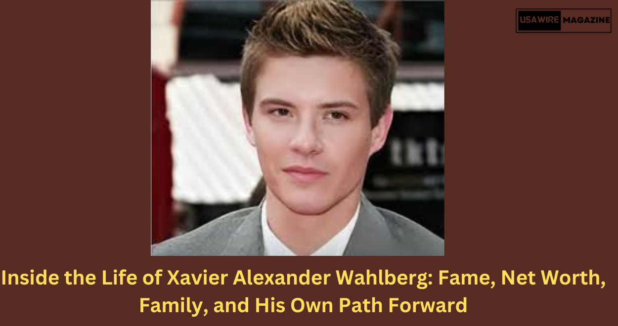 Inside the Life of Xavier Alexander Wahlberg: Fame, Net Worth, Family, and His Own Path Forward