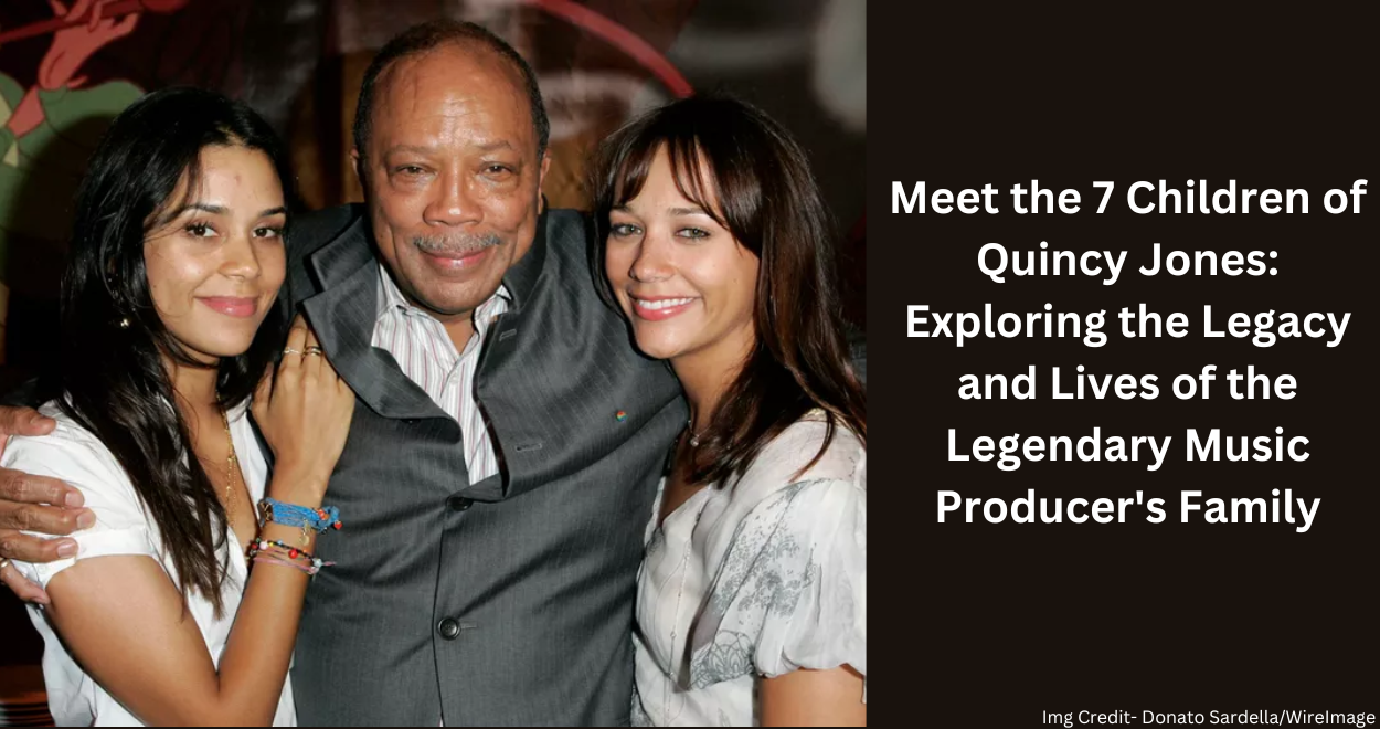 Meet the 7 Children of Quincy Jones: Exploring the Legacy and Lives of the Legendary Music Producer’s Family