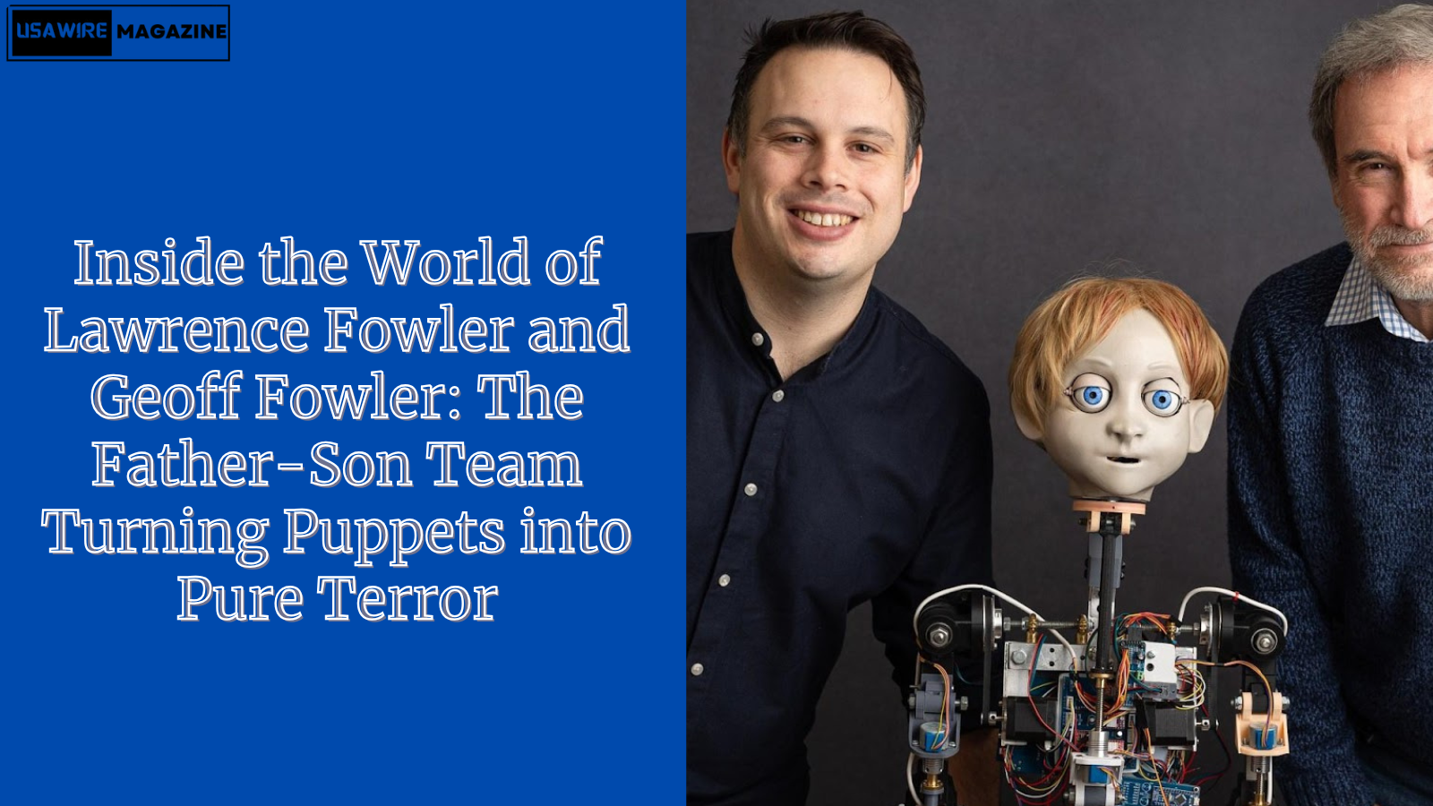 Inside the World of Lawrence Fowler and Geoff Fowler: The Father-Son Team Turning Puppets into Pure Terror