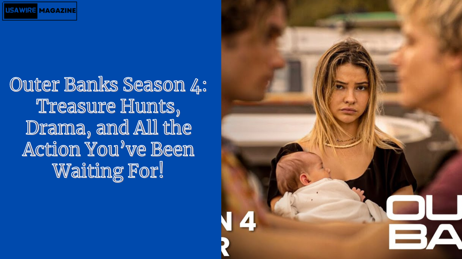 Outer Banks Season 4: Treasure Hunts, Drama, and All the Action You’ve Been Waiting For!