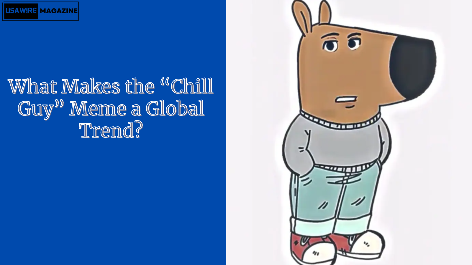 What Makes the “Chill Guy” Meme a Global Trend?