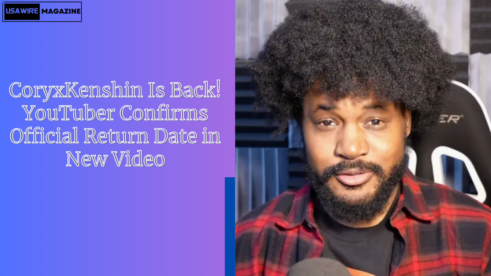 CoryxKenshin Is Back! YouTuber Confirms Official Return Date in New Video